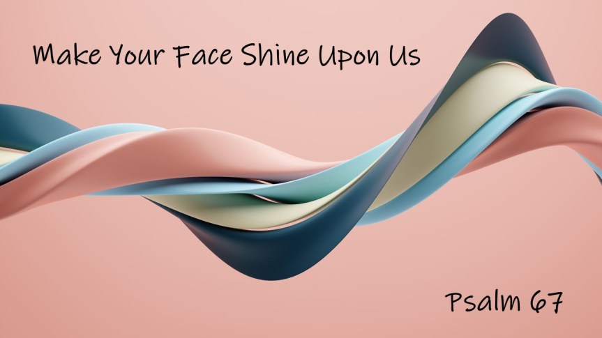 Make Your Face Shine Upon&nbsp;Us